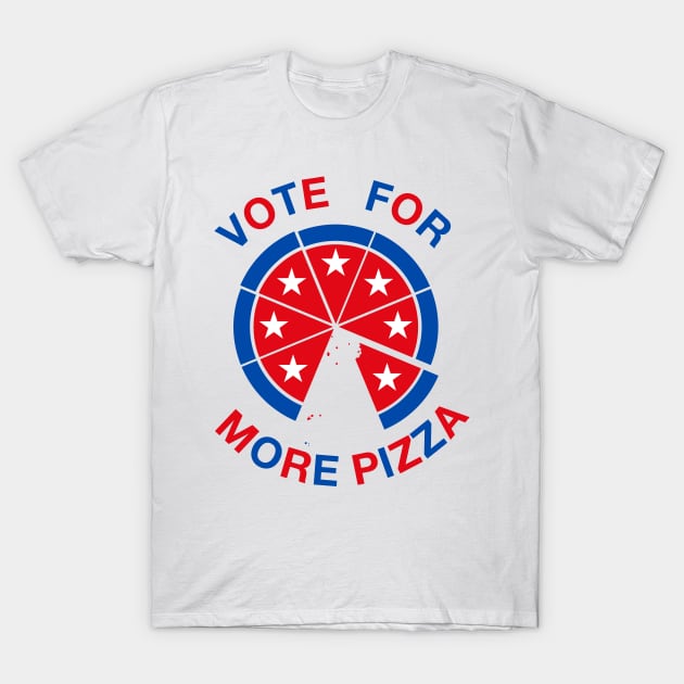 vOTE FOR MORE PIZZA T-Shirt by jonah block